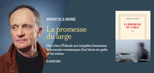 Arnaud de la Grange. La promesse du large