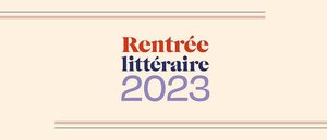 Rentrée littéraire 2023